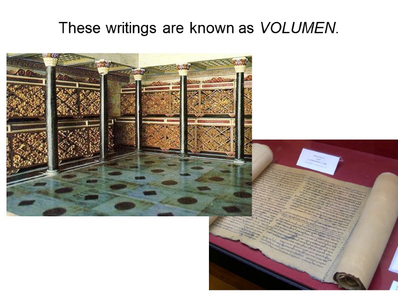 These writings are known as VOLUMEN.